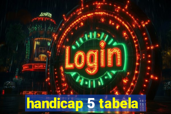 handicap 5 tabela